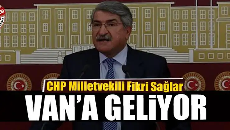 CHP'li Sağlar Van'a geliyor