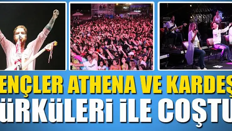 Gençler Athena ve Kardeş Türküleri ile coştu