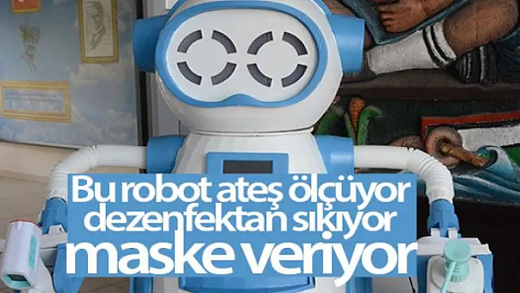 Bu robot ateş ölçüyor, dezenfektan sıkıyor, maske veriyor
