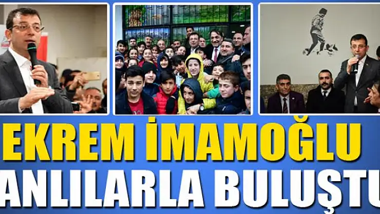 Ekrem İmamoğlu Vanlılarla buluştu