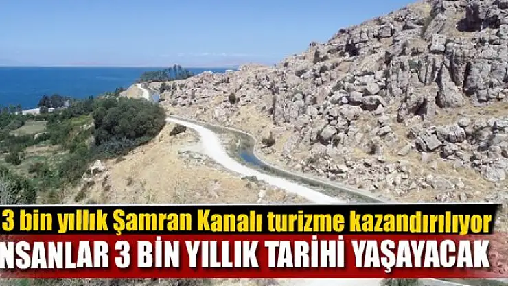 3 bin yıllık Şamran Kanalı turizme kazandırılıyor