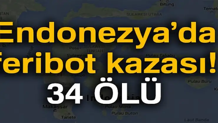 Endonezya'da feribot kazası: 34 ölü