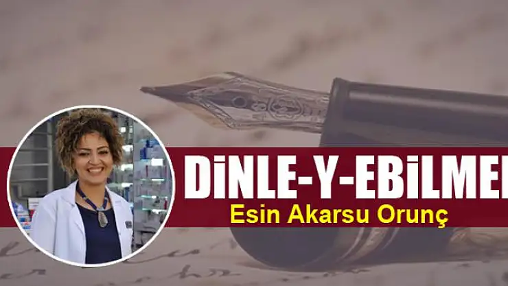 DİNLE-Y-EBİLMEK