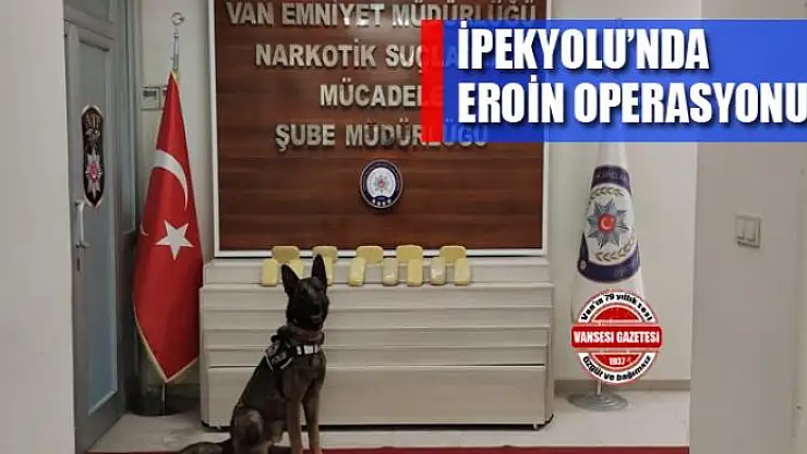 İpekyolu'nda eroin operasyonu