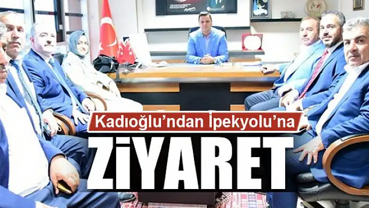 Başkan Kadıoğlu'ndan İpekyolu Belediyesine ziyaret