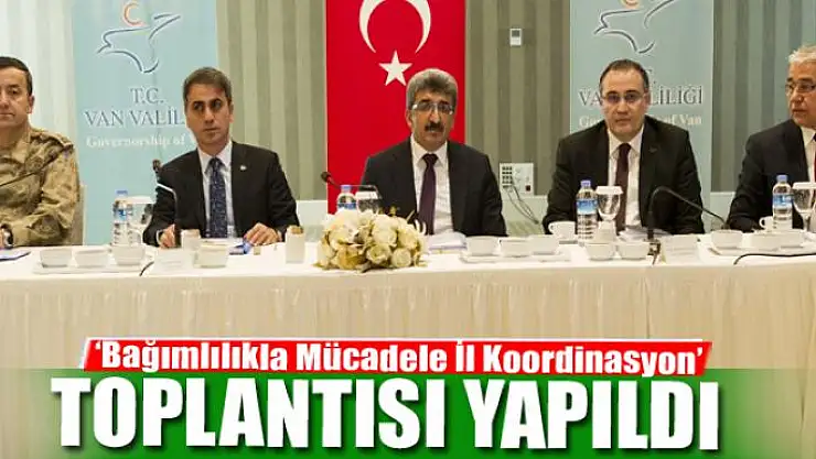 Van'da 'Bağımlılıkla Mücadele İl Koordinasyon' toplantısı