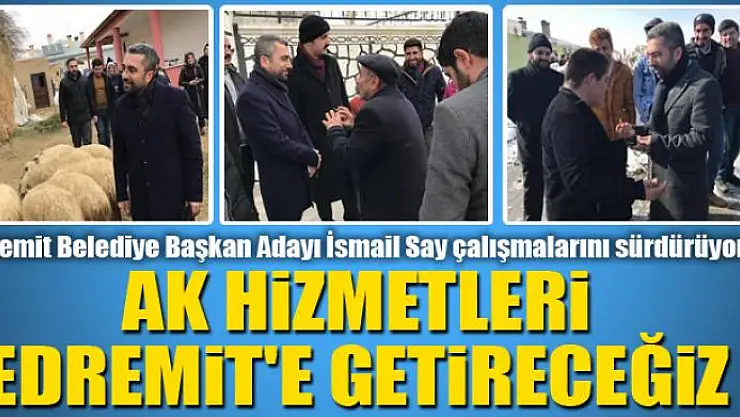 AK HİZMETLERİ EDREMİT'E GETİRECEĞİZ