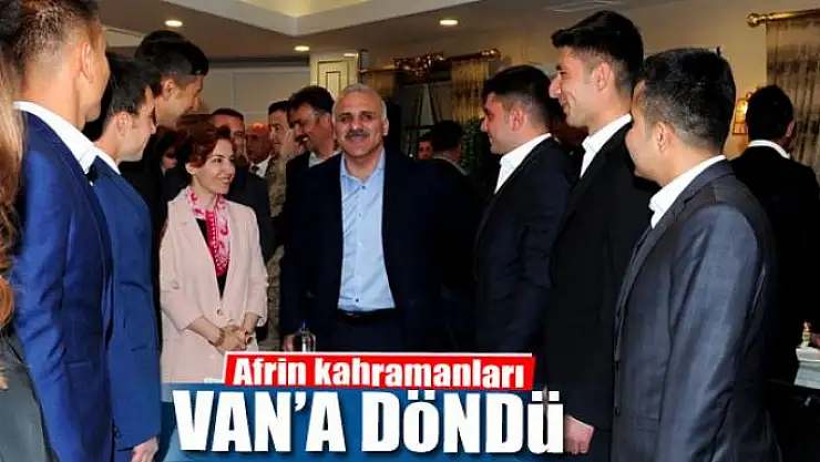 Afrin kahramanları Van'a döndü