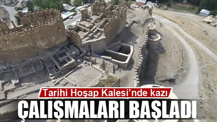 Tarihi Hoşap Kalesi'nde kazı çalışmaları başladı
