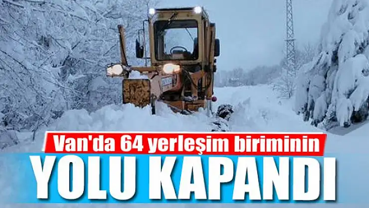 Van'da 64 yerleşim biriminin yolu kapandı
