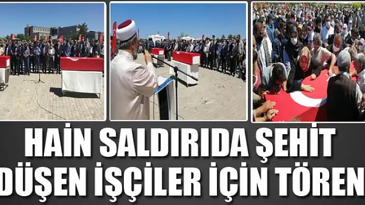 Hain saldırıda şehit düşen işçiler için tören