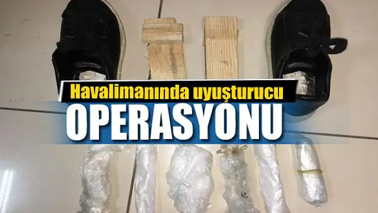 Havalimanında uyuşturucu operasyonu 