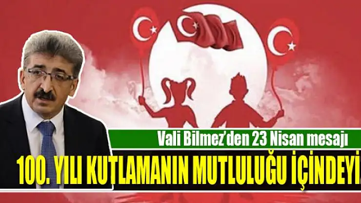 Vali Bilmez'den 23 Nisan mesajı