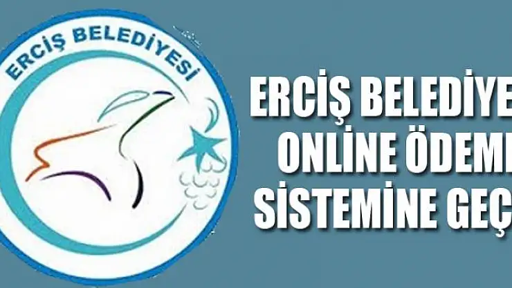 Erciş Belediyesi online ödeme sistemine geçti