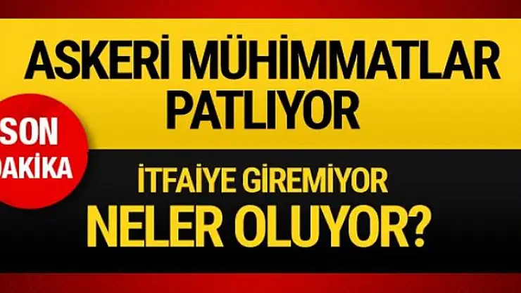 Kilis'te askeri alanda patlamalar! Son dakika haberler var