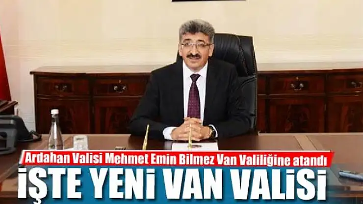 Mehmet Emin Bilmez Van Valiliğine atandı