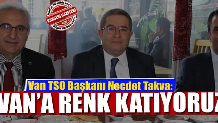 TAKVA: VAN'A RENK KATIYORUZ