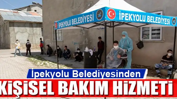İpekyolu Belediyesinden kişisel bakım hizmeti