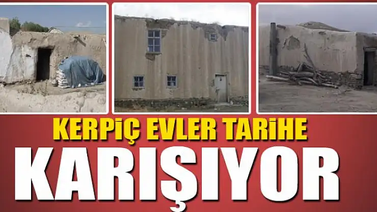  KERPİÇ EVLER TARİHE KARIŞIYOR
