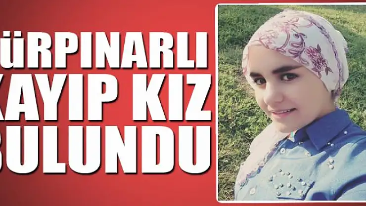 Gürpınarlı kayıp kız bulundu