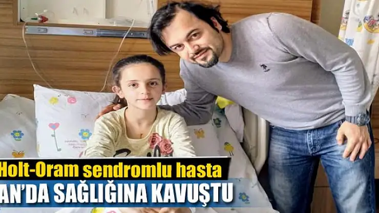 Ender görülen Holt-Oram sendromlu hasta Van'da sağlığına kavuştu