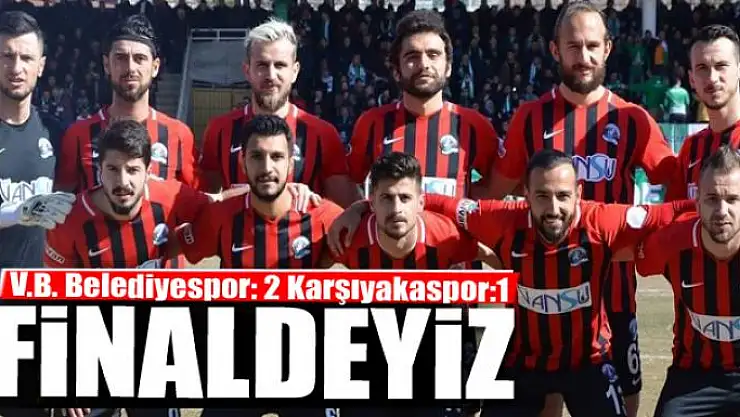 BÜYÜKŞEHİR BELEDİYESPOR FİNALDE