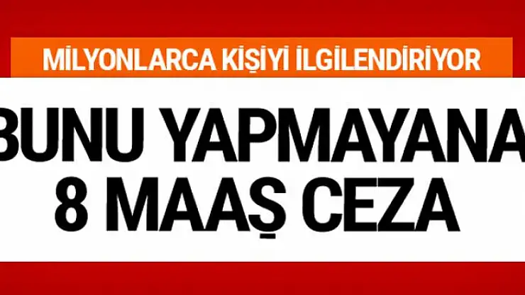 Milyonlarca kişiyi ilgilendiriyor 
