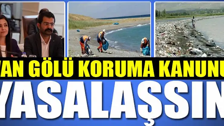 VAN GÖLÜ KORUMA KANUNU YASALAŞSIN