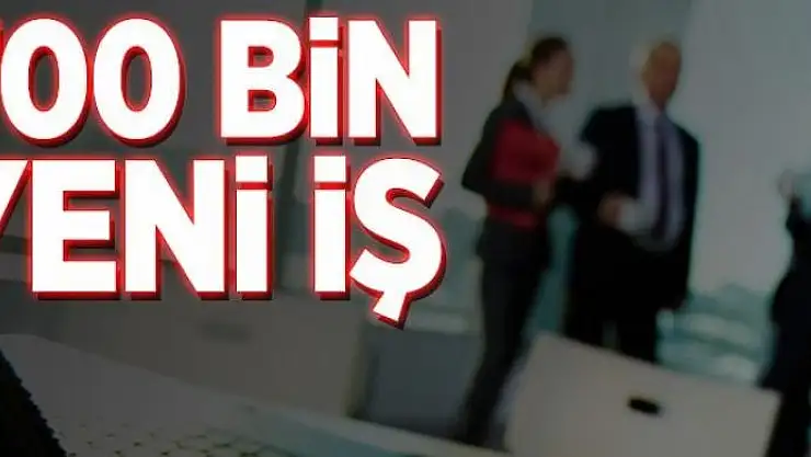 700 bin yeni iş 