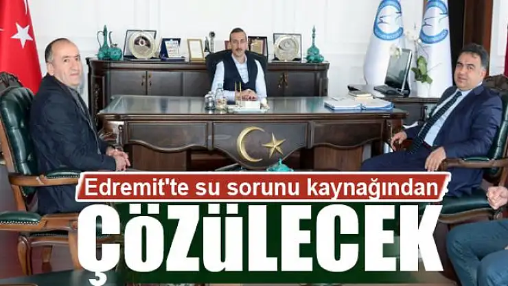 Edremit'te su sorunu kaynağından çözülecek