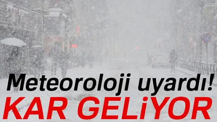Meteoroloji'den kar uyarısı!