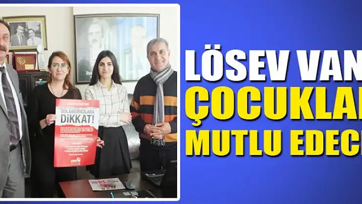 LÖSEV VANLI ÇOCUKLARI MUTLU EDECEK