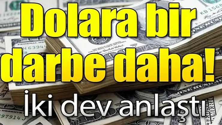 Dolara karşı iki devden birleşme kararı!