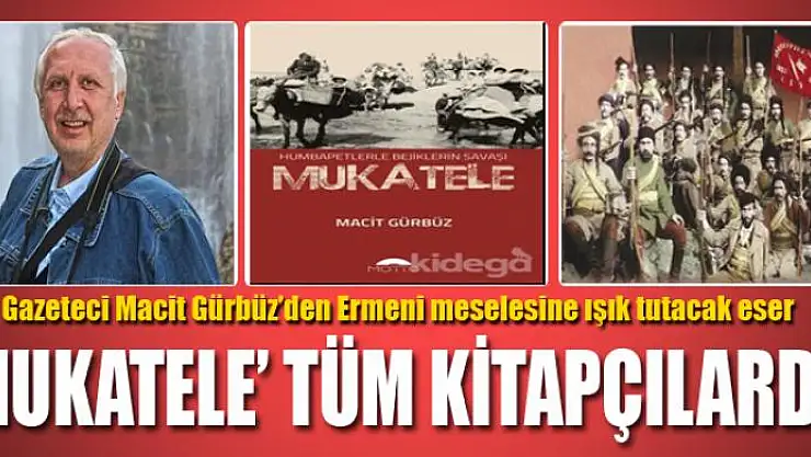 Gazeteci Macit Gürbüz'den Ermeni meselesine ışık tutacak eser