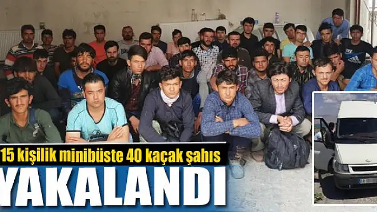 15 kişilik minibüste 40 kaçak şahıs yakalandı