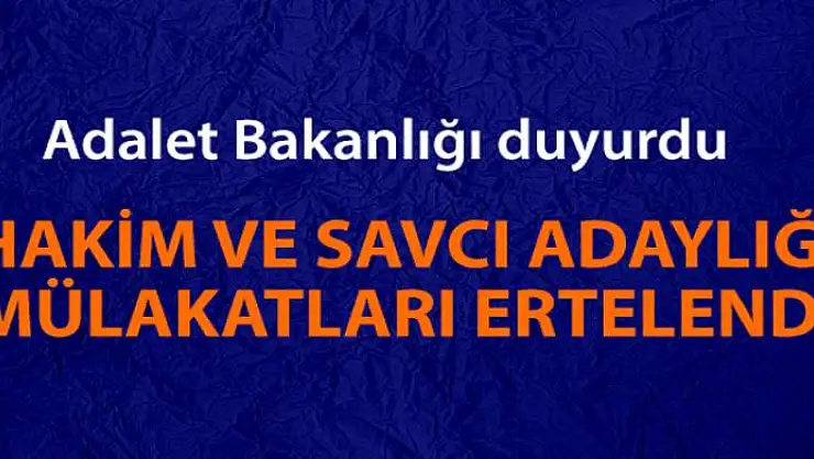 Hakim ve savcı adaylığı mülakatları ileri bir tarihe ertelendi