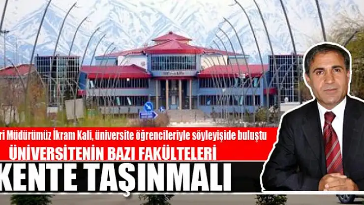 ÜNİVERSİTENİN BAZI FAKÜLTELERİ KENTE TAŞINMALI