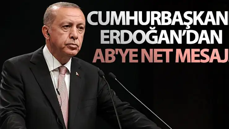 Cumhurbaşkanı Erdoğan'dan AB'ye net mesaj!