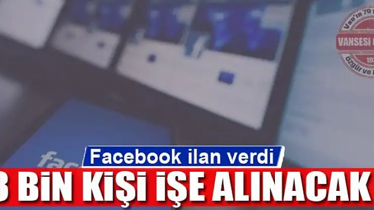 Facebook ilan verdi 3 bin kişi işe alınacak