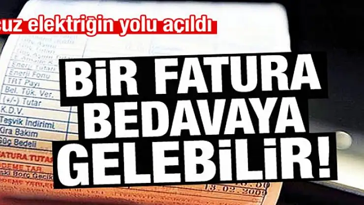 Bir fatura bedavaya gelebilir!