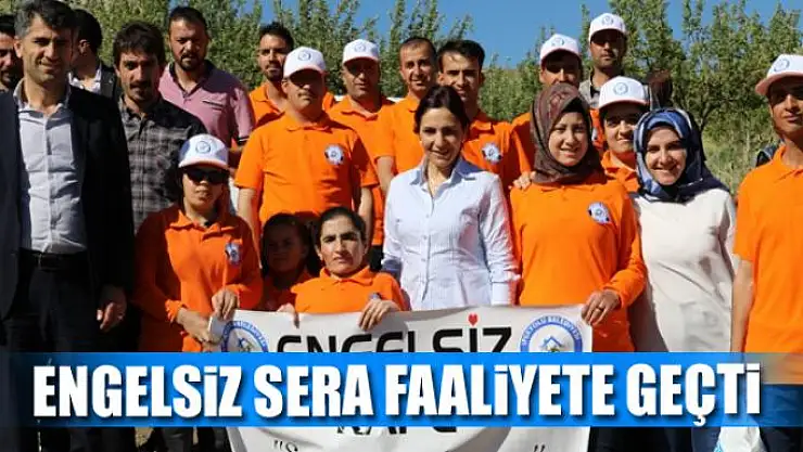 Engelsiz sera faaliyete geçti