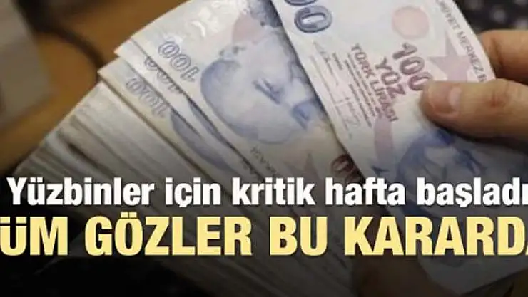 Yüzbinlerce memur bekliyor! Kritik hafta başladı