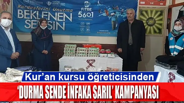 Kur'an kursu öğreticisinden 'Durma Sende İnfaka Sarıl' kampanyası