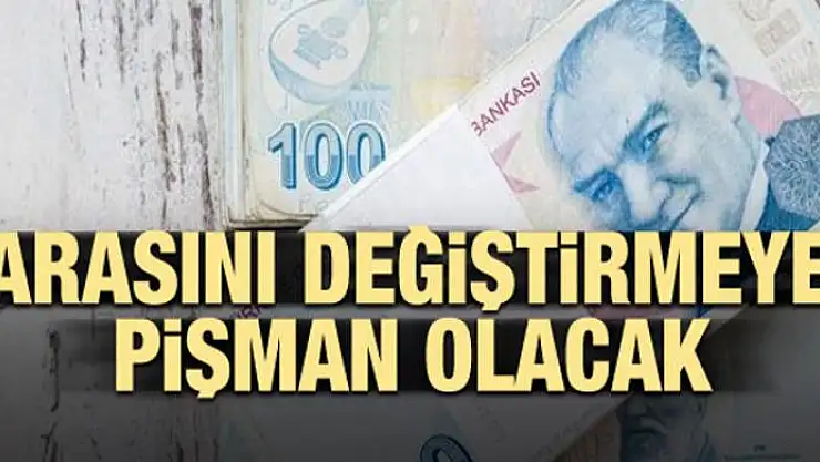 Parasını değiştirmeyen pişman olacak