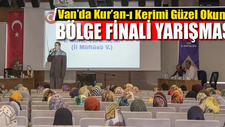 Van'da Kur'an-ı Kerimi Güzel Okuma Bölge Finali Yarışması