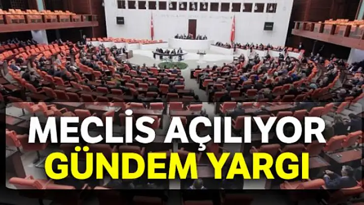 Meclis açılıyor: Gündem yargı