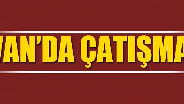 Van'da çatışma