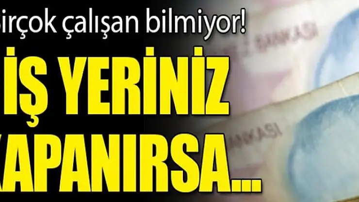 İş yeri kapanan işçinin hakları nelerdir?
