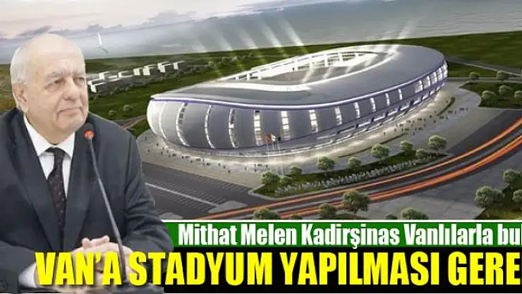VAN'A STADYUM YAPILMASI GEREKİR