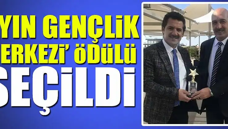 İpekyolu Gençlik Merkezine 'Ayın Gençlik Merkezi' ödülü